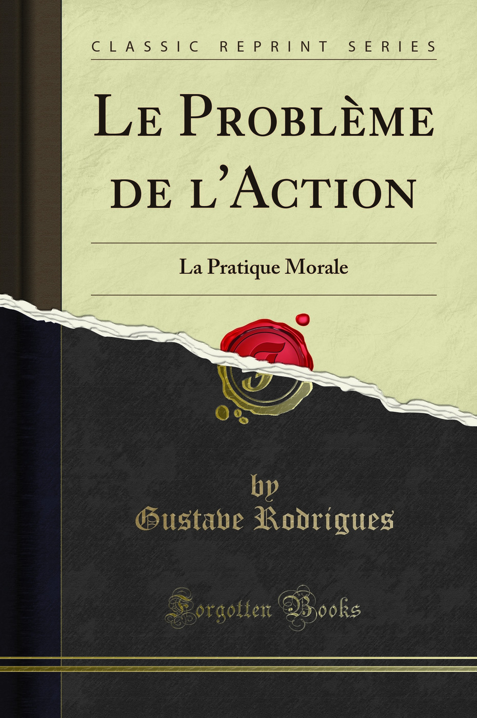 Le Problème de l'Action: La Pratique Morale (Classic Reprint)