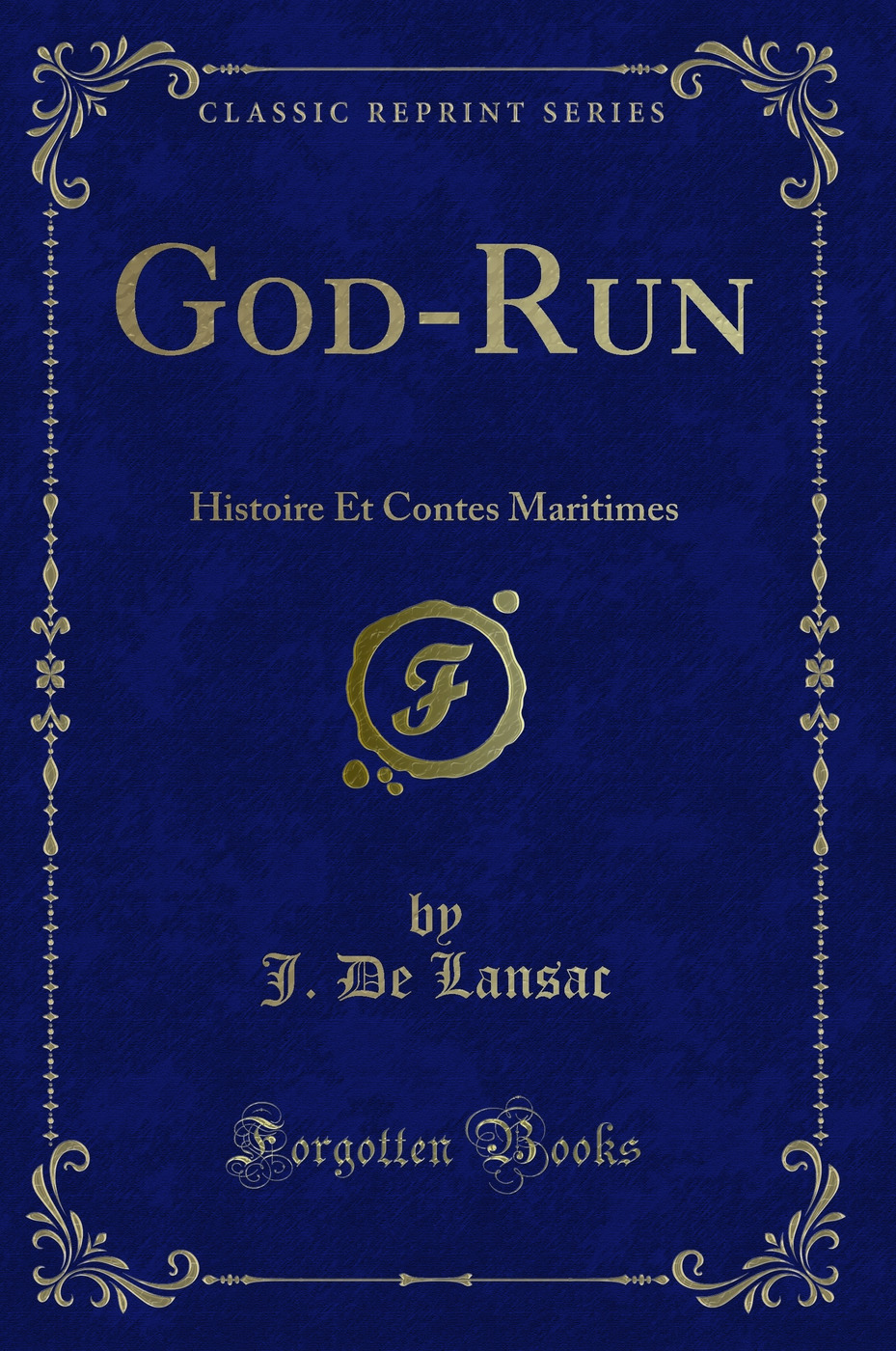 God-Run: Histoire Et Contes Maritimes (Classic Reprint)