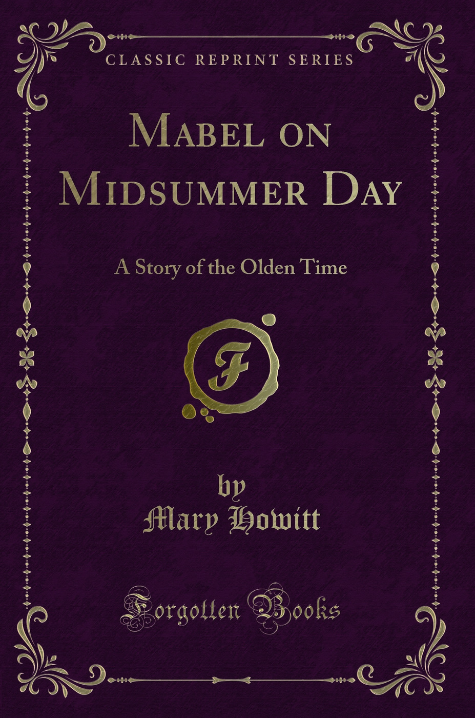 Mabel on Midsummer Day: A Story of the Olden Time (Classic Reprint)