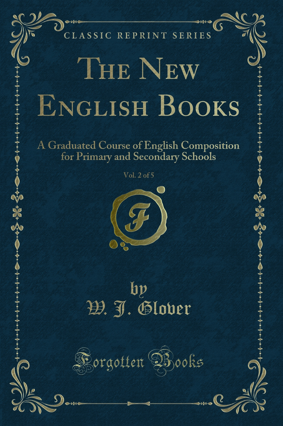 The New English Books, Vol. 2 of 5: A Graduated Course of English Composition for Primary and Secondary Schools (Classic Reprint)