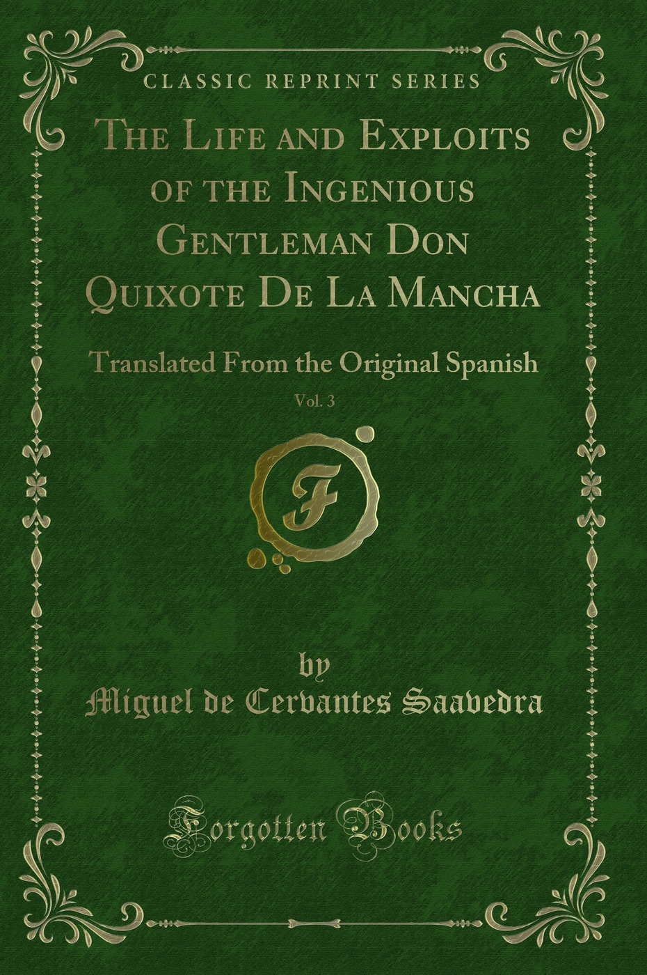 The Life and Exploits of the Ingenious Gentleman Don Quixote De La Mancha, Vol. 3: Translated From the Original Spanish (Classic Reprint)