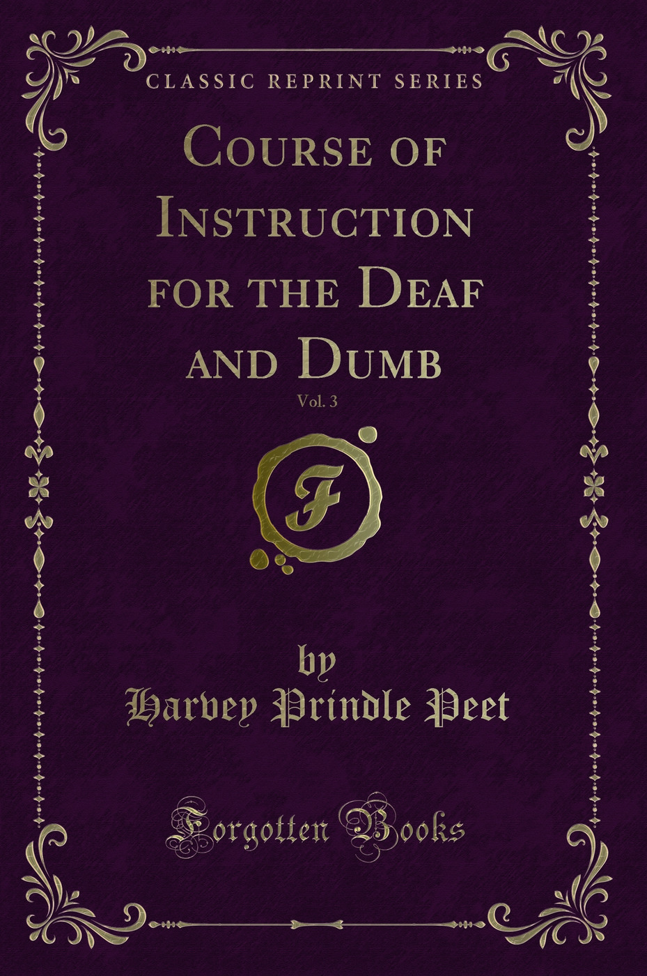 Course of Instruction for the Deaf and Dumb, Vol. 3 (Classic Reprint)