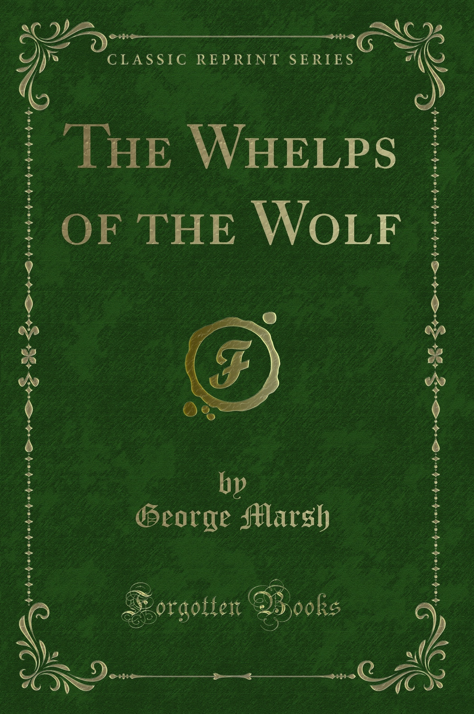The Whelps of the Wolf (Classic Reprint)