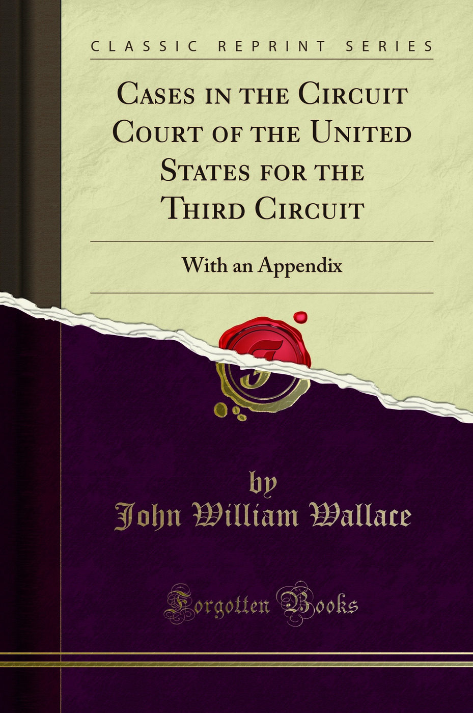 Cases in the Circuit Court of the United States for the Third Circuit: With an Appendix (Classic Reprint)