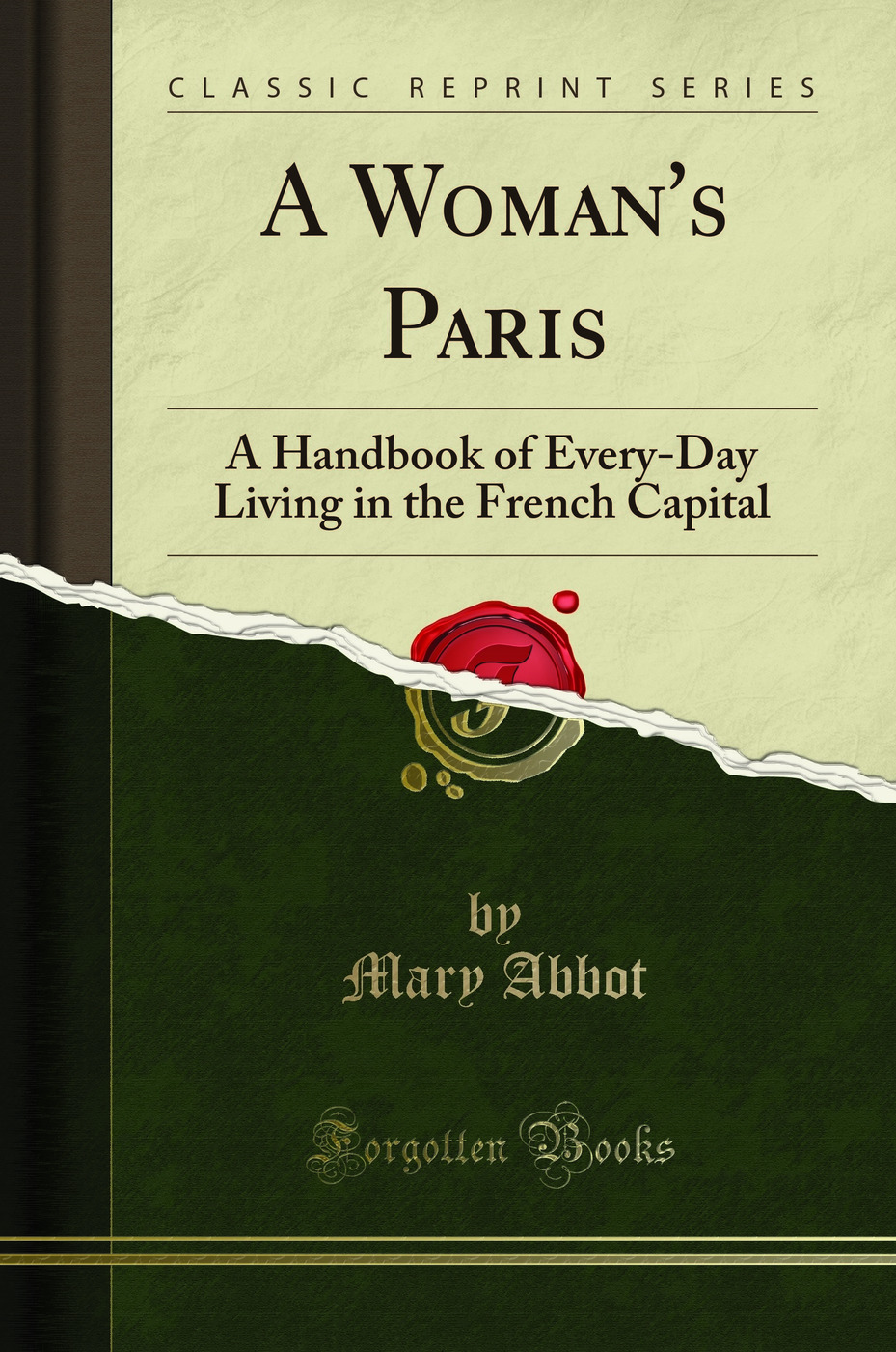 A Woman's Paris: A Handbook of Every-Day Living in the French Capital (Classic Reprint)