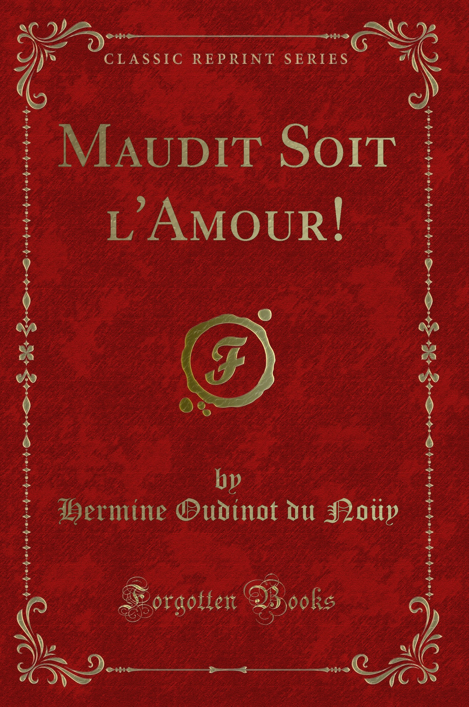 Maudit Soit l'Amour! (Classic Reprint)
