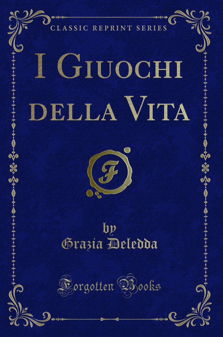 I Giuochi della Vita (Classic Reprint)