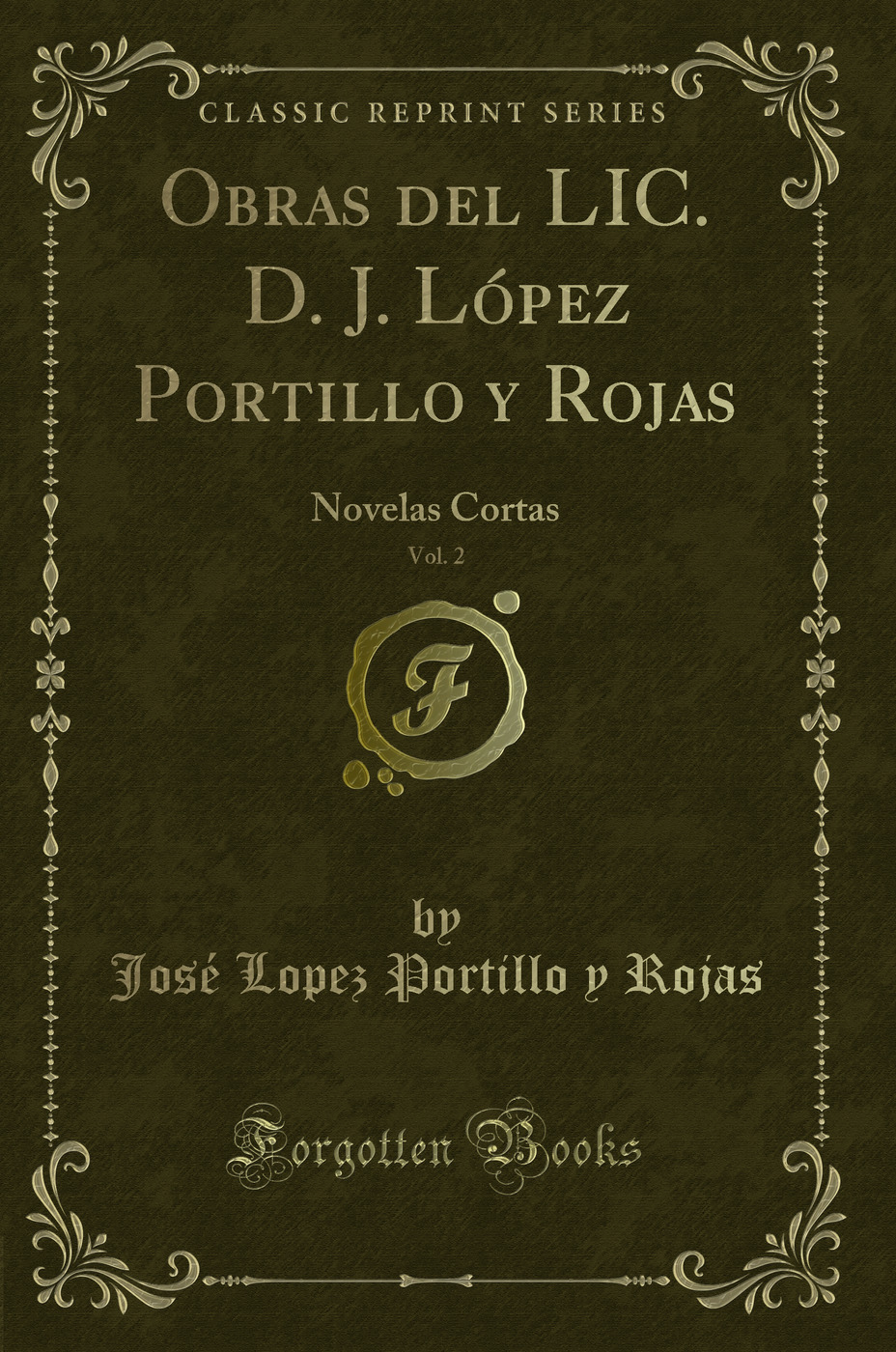 Obras del LIC. D. J. López Portillo y Rojas, Vol. 2: Novelas Cortas (Classic Reprint)