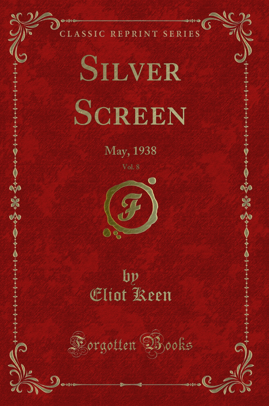 Silver Screen, Vol. 8: May, 1938 (Classic Reprint)