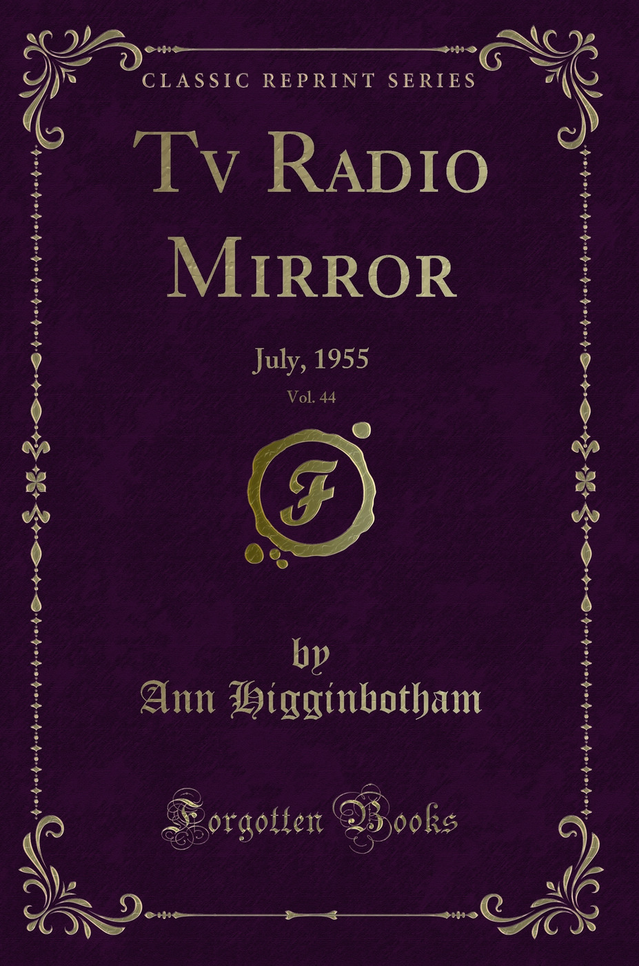 Tv Radio Mirror, Vol. 44: July, 1955 (Classic Reprint)