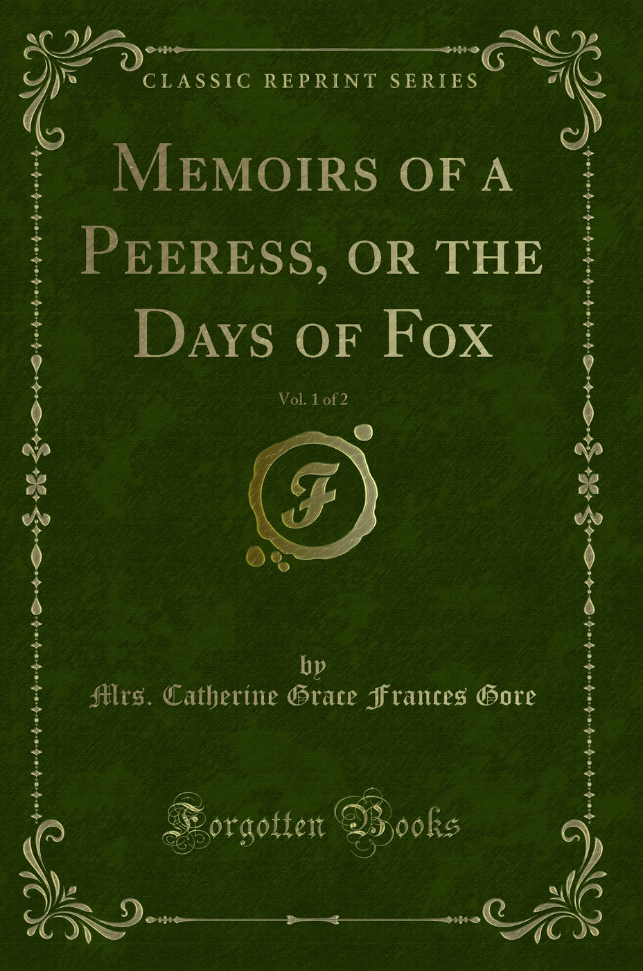 Memoirs of a Peeress, or the Days of Fox, Vol. 1 of 2 (Classic Reprint)