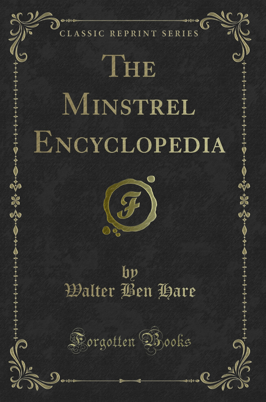 The Minstrel Encyclopedia (Classic Reprint)
