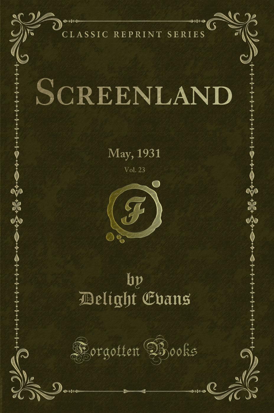Screenland, Vol. 23: May, 1931 (Classic Reprint)