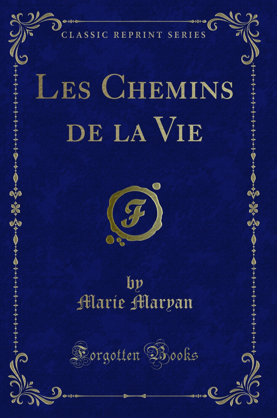 Les Chemins de la Vie (Classic Reprint)