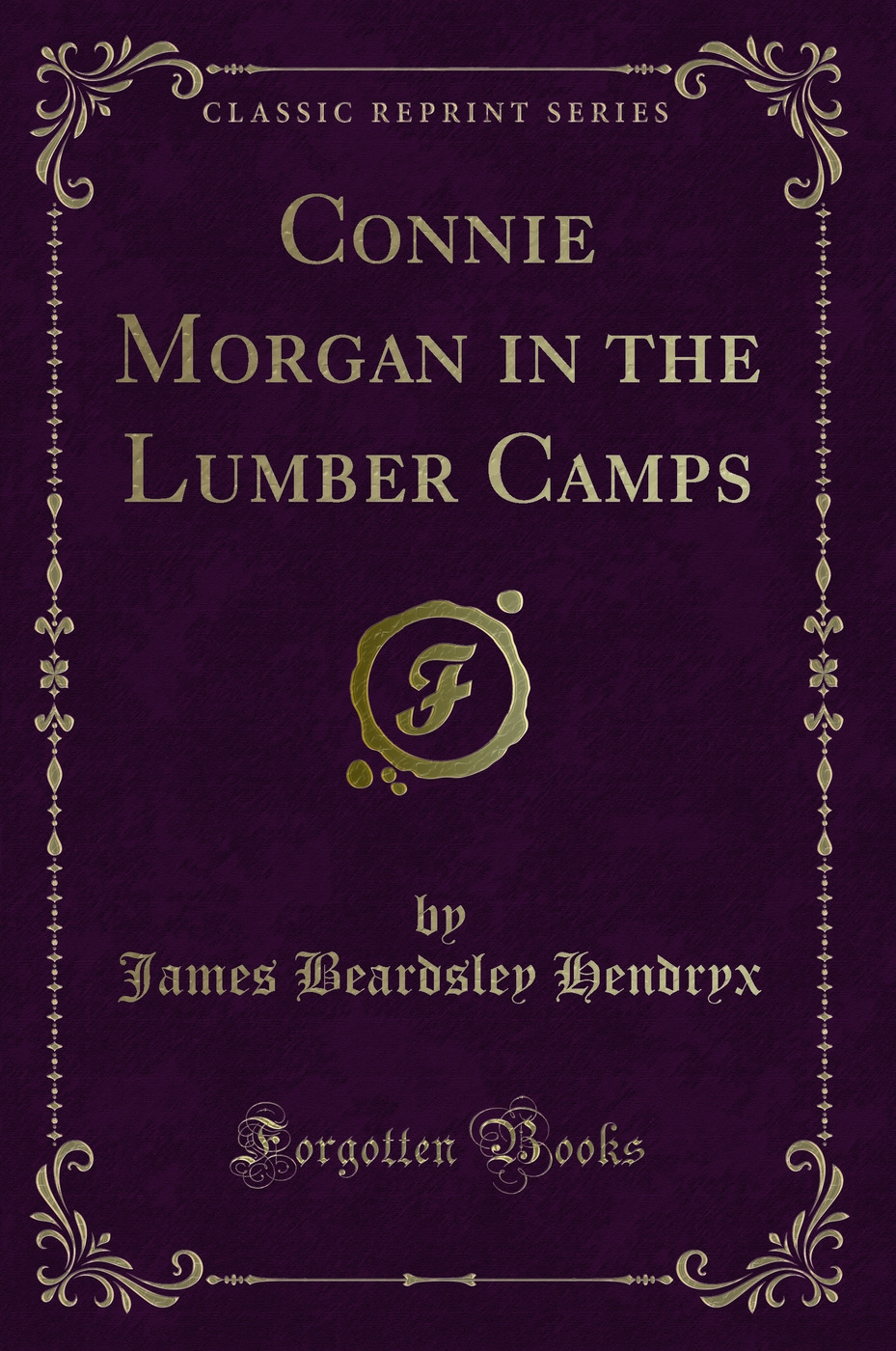 Connie Morgan in the Lumber Camps (Classic Reprint)