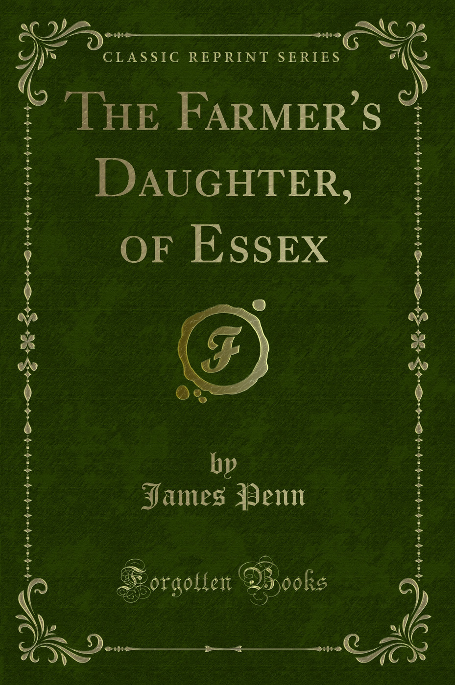 The Farmer's Daughter, of Essex (Classic Reprint)