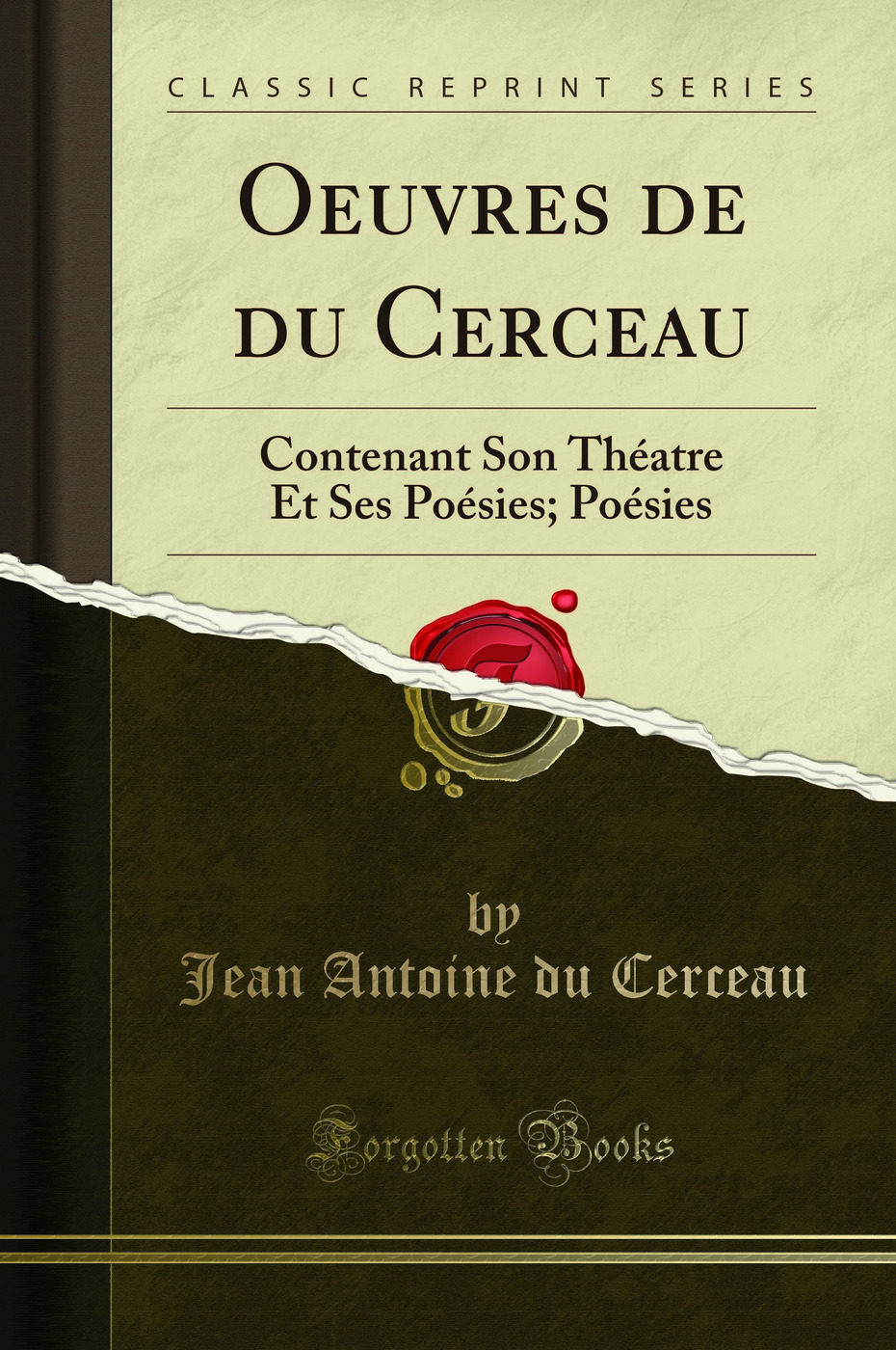 Oeuvres de du Cerceau: Contenant Son Théatre Et Ses Poésies; Poésies (Classic Reprint)