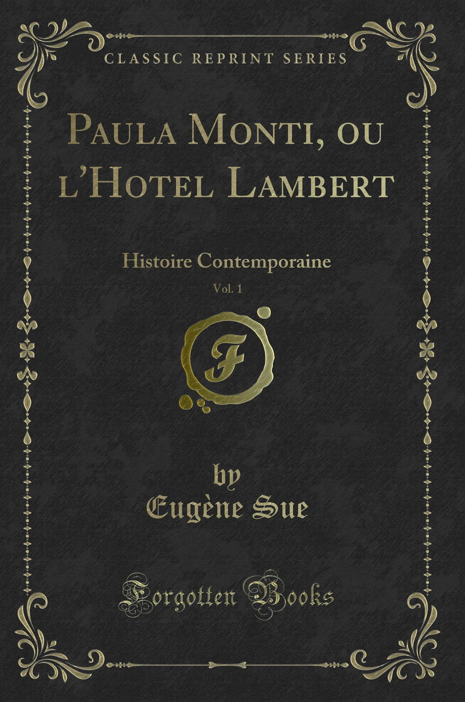 Paula Monti, ou l'Hôtel Lambert, Vol. 1: Histoire Contemporaine (Classic Reprint)