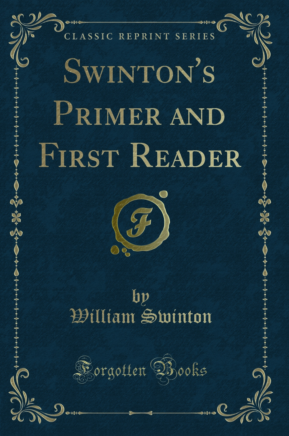 Swinton''s Primer and First Reader (Classic Reprint)