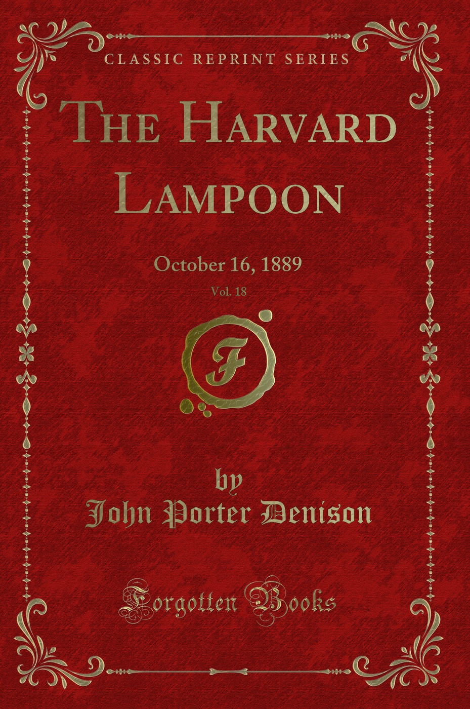 The Harvard Lampoon, Vol. 18: October 16, 1889 (Classic Reprint)