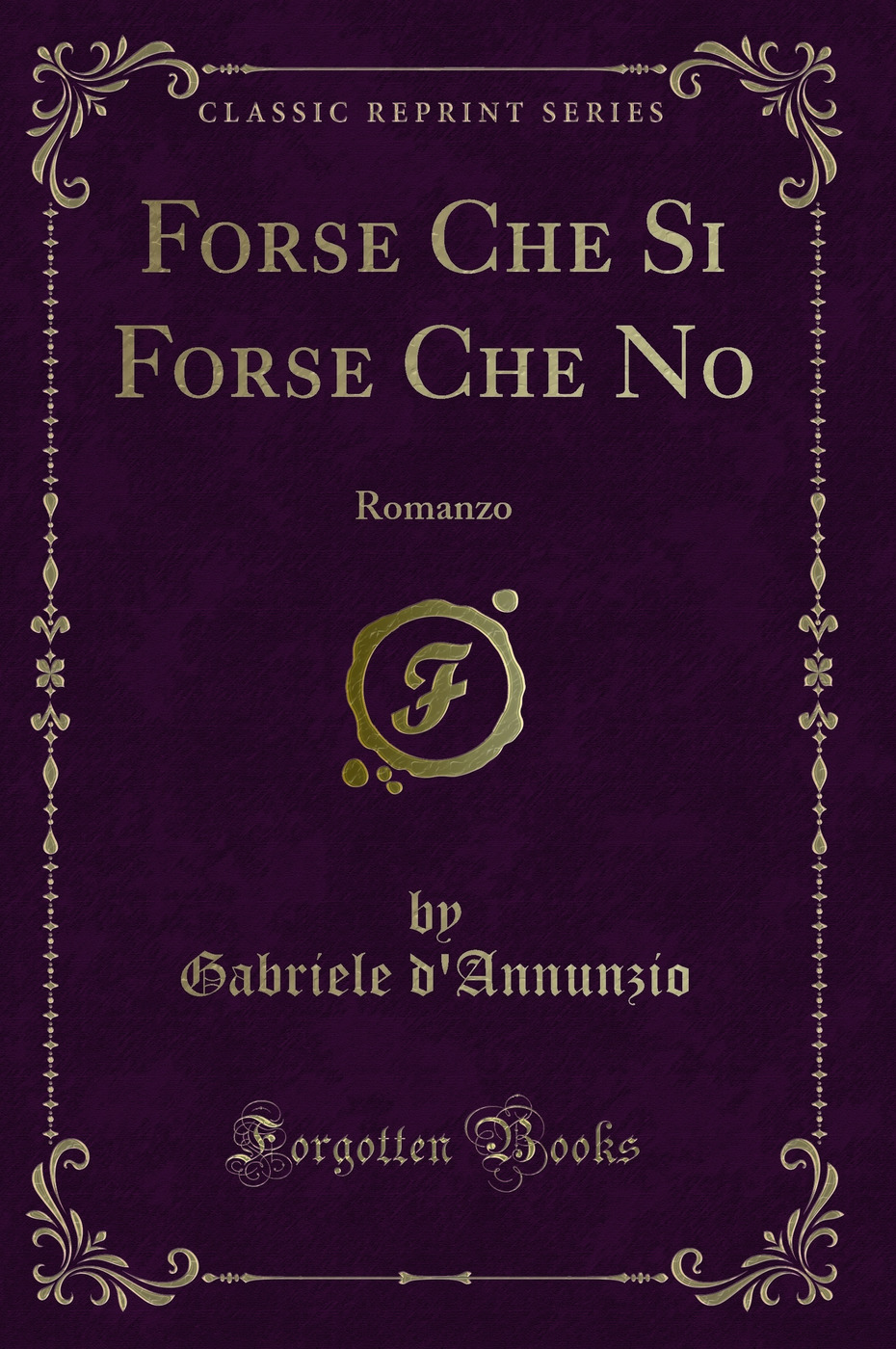 Forse Che Si Forse Che No: Romanzo (Classic Reprint)