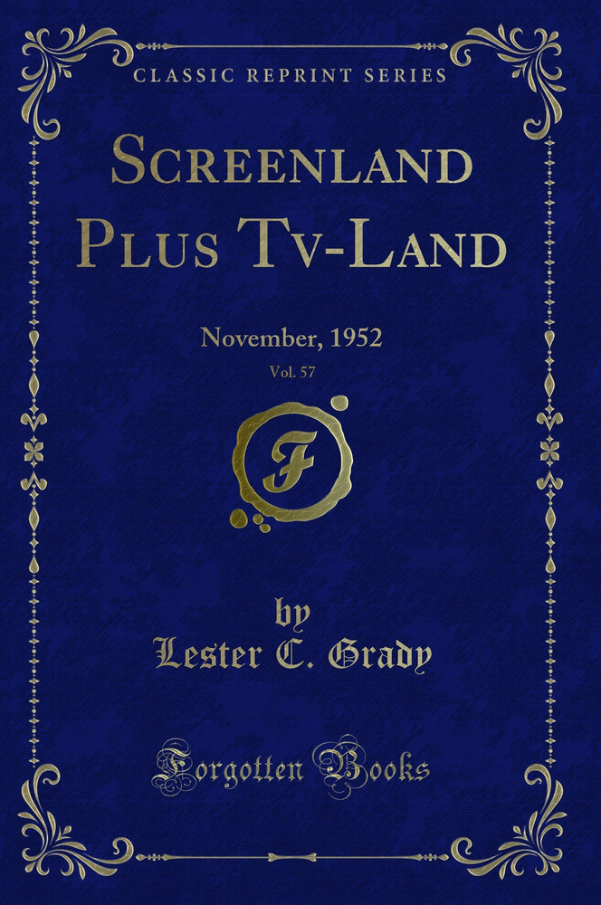 Screenland Plus Tv-Land, Vol. 57: November, 1952 (Classic Reprint)