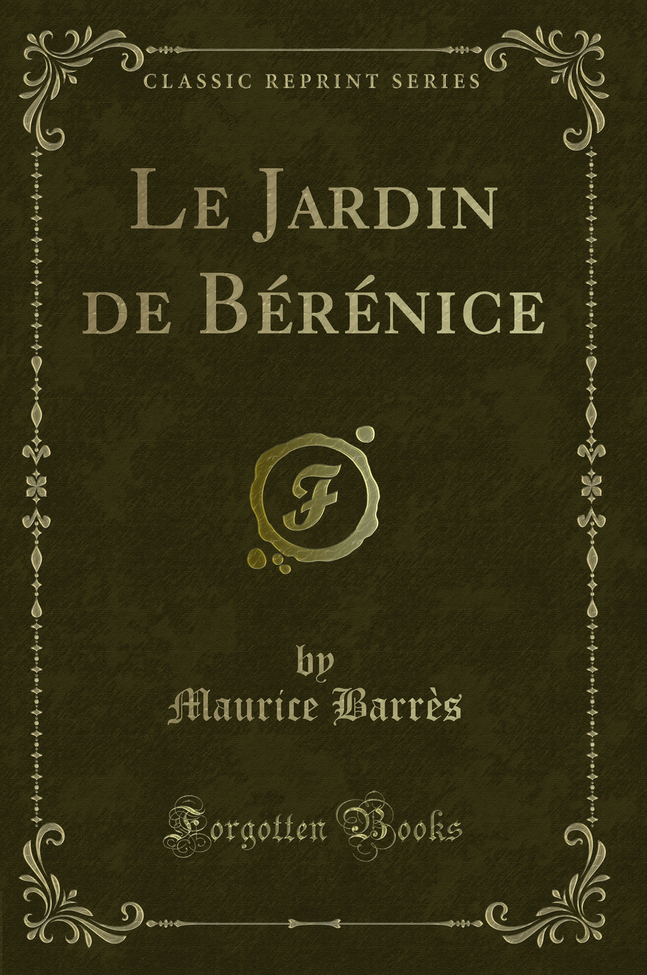 Le Jardin de Bérénice (Classic Reprint)