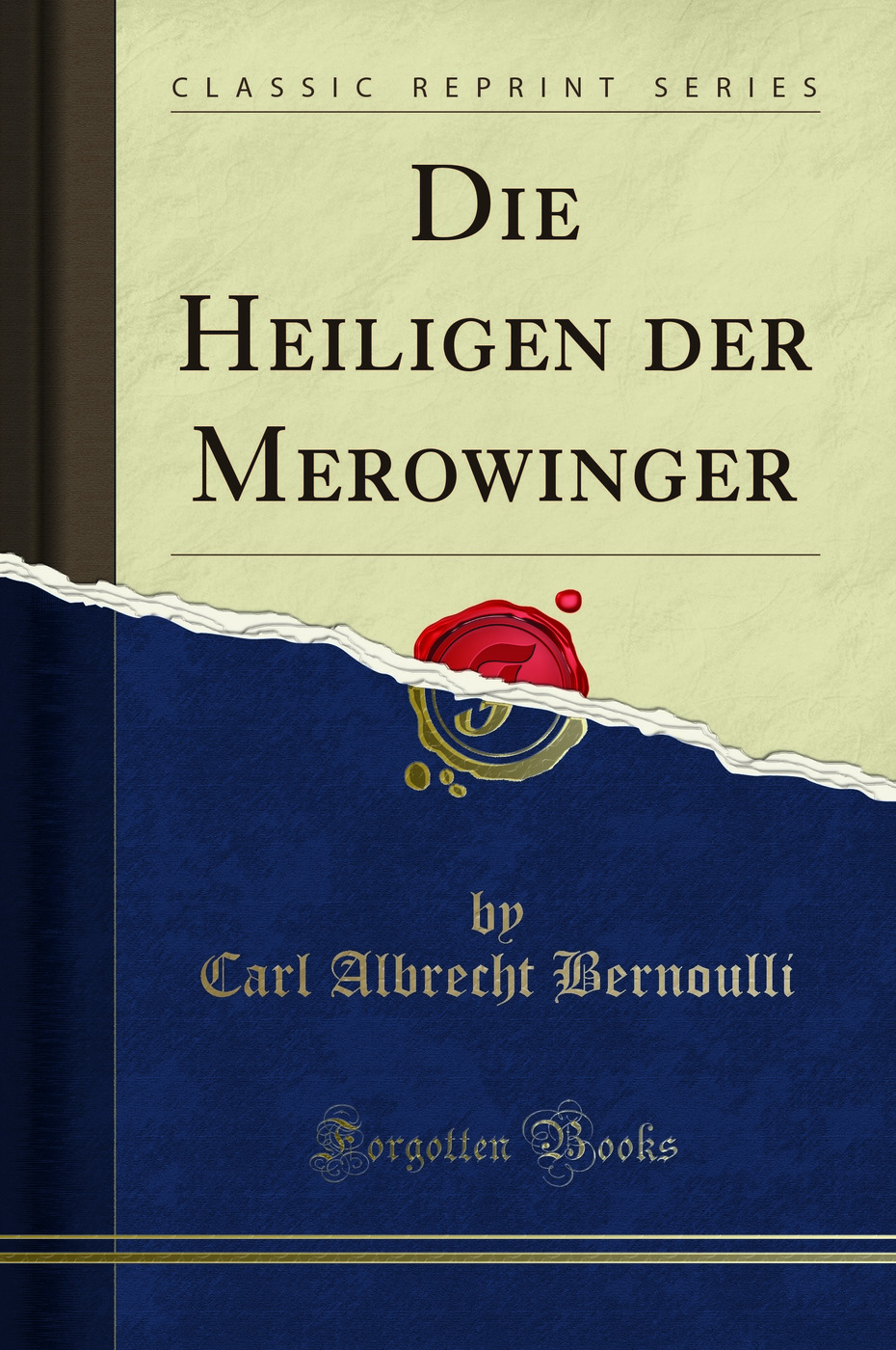 Die Heiligen der Merowinger (Classic Reprint)