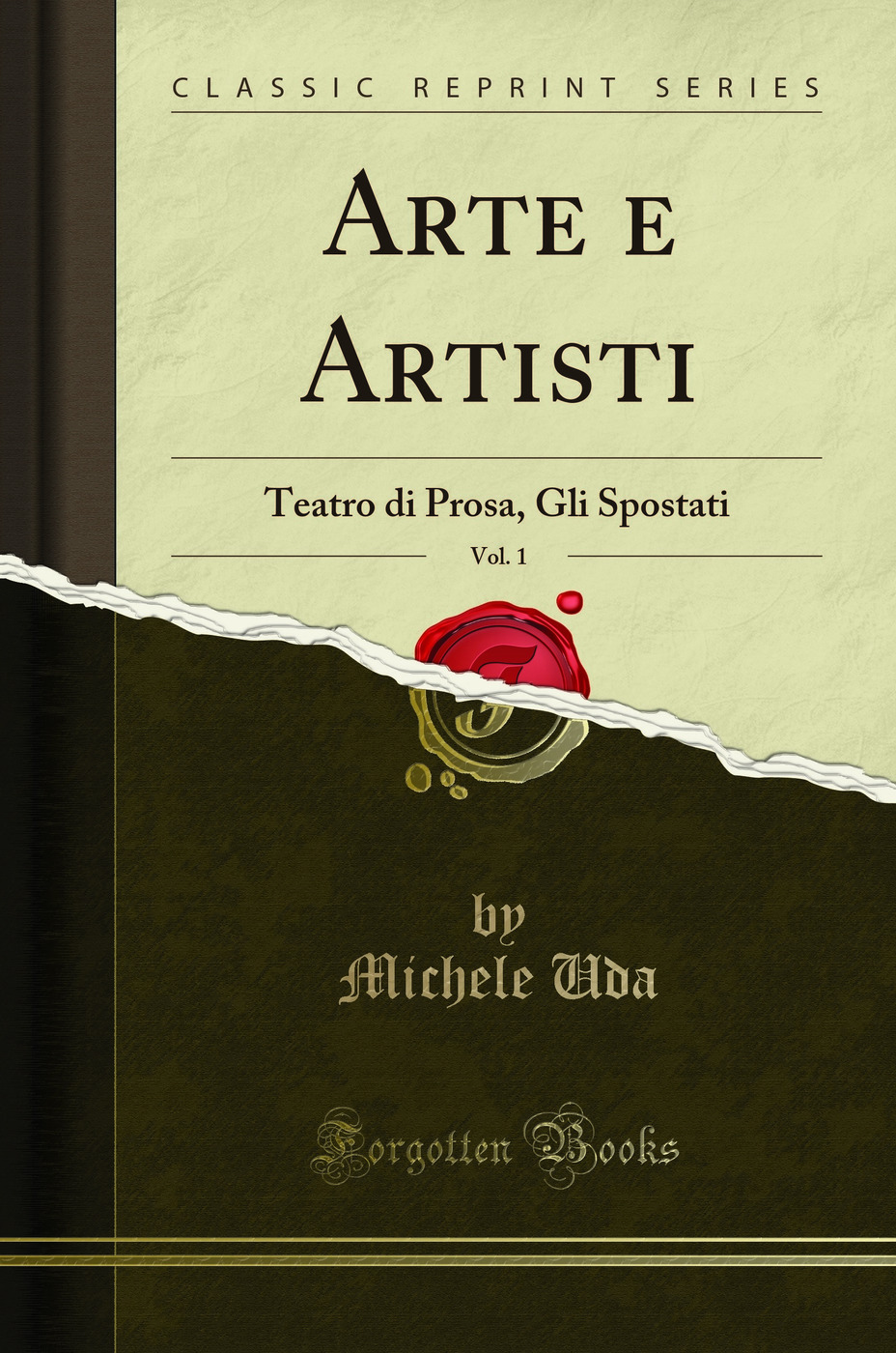 Arte e Artisti, Vol. 1: Teatro di Prosa, Gli Spostati (Classic Reprint)