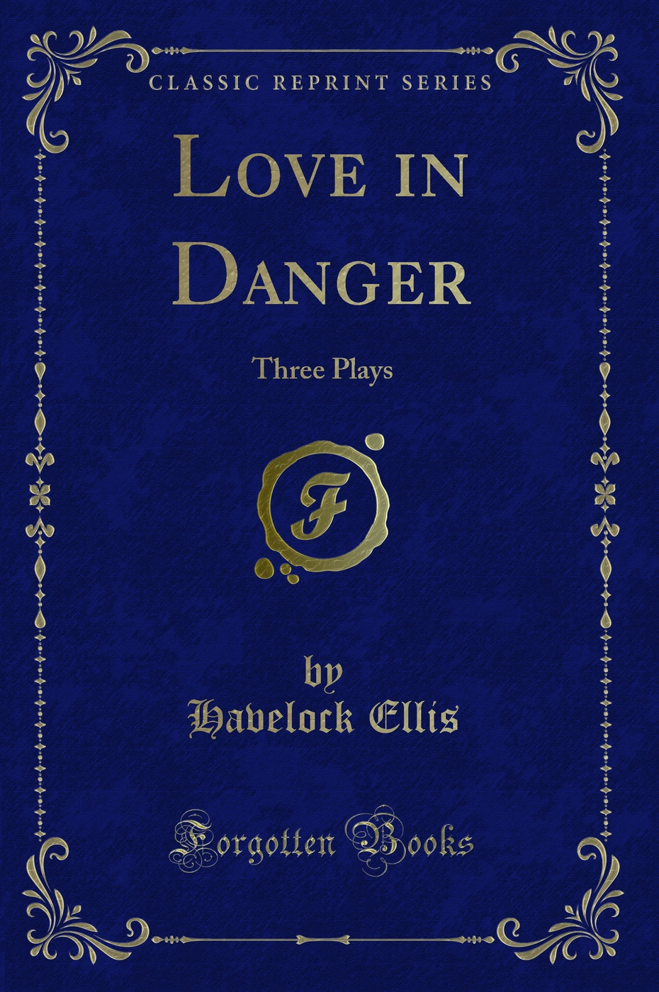 Love in Danger: Three Plays (Classic Reprint)