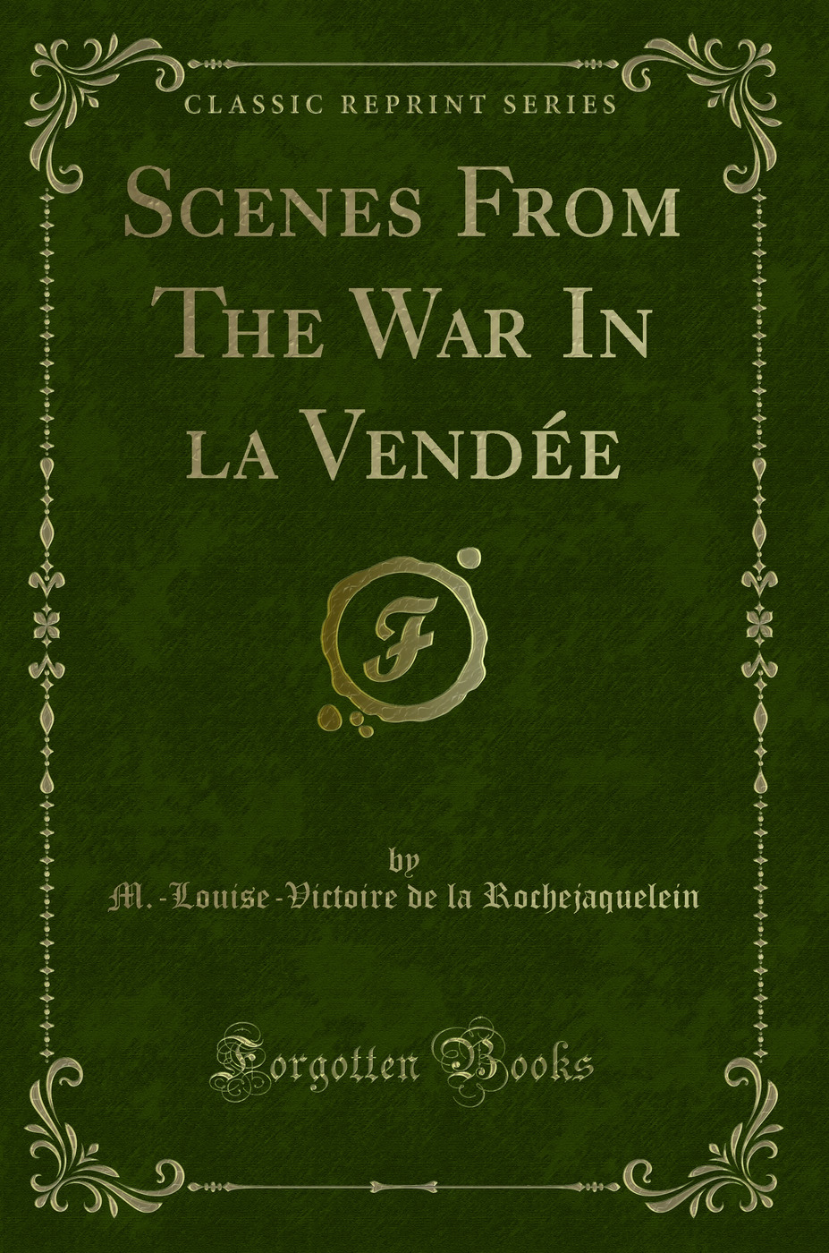 Scenes From The War In la Vendée (Classic Reprint)