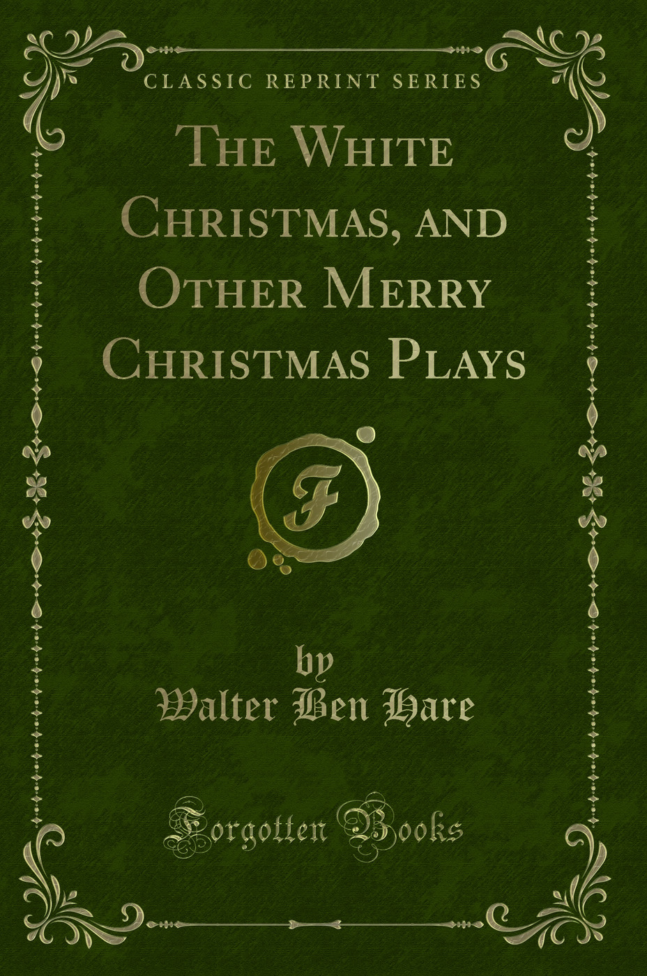 The White Christmas, and Other Merry Christmas Plays (Classic Reprint)
