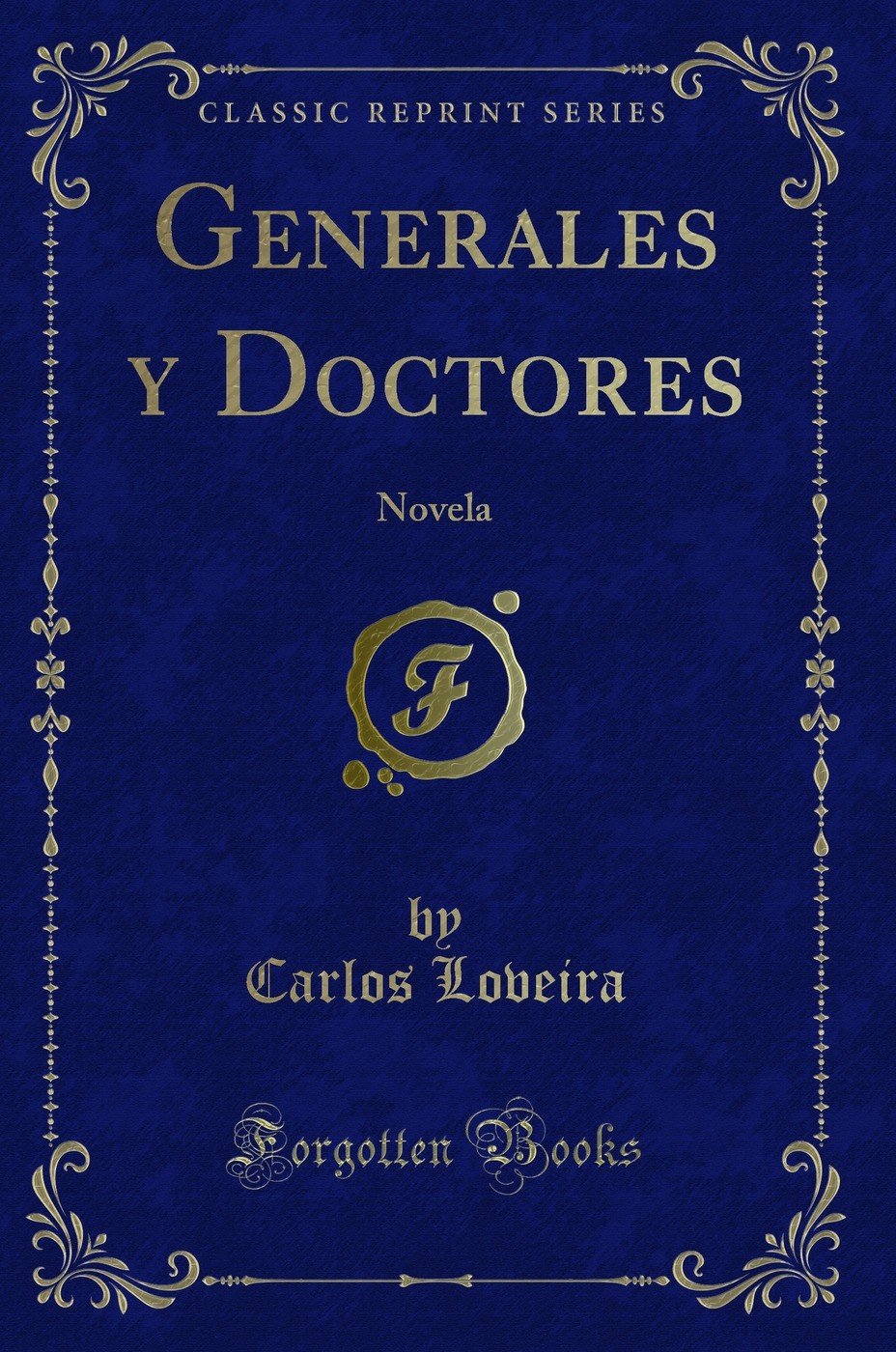 Generales y Doctores: Novela (Classic Reprint)