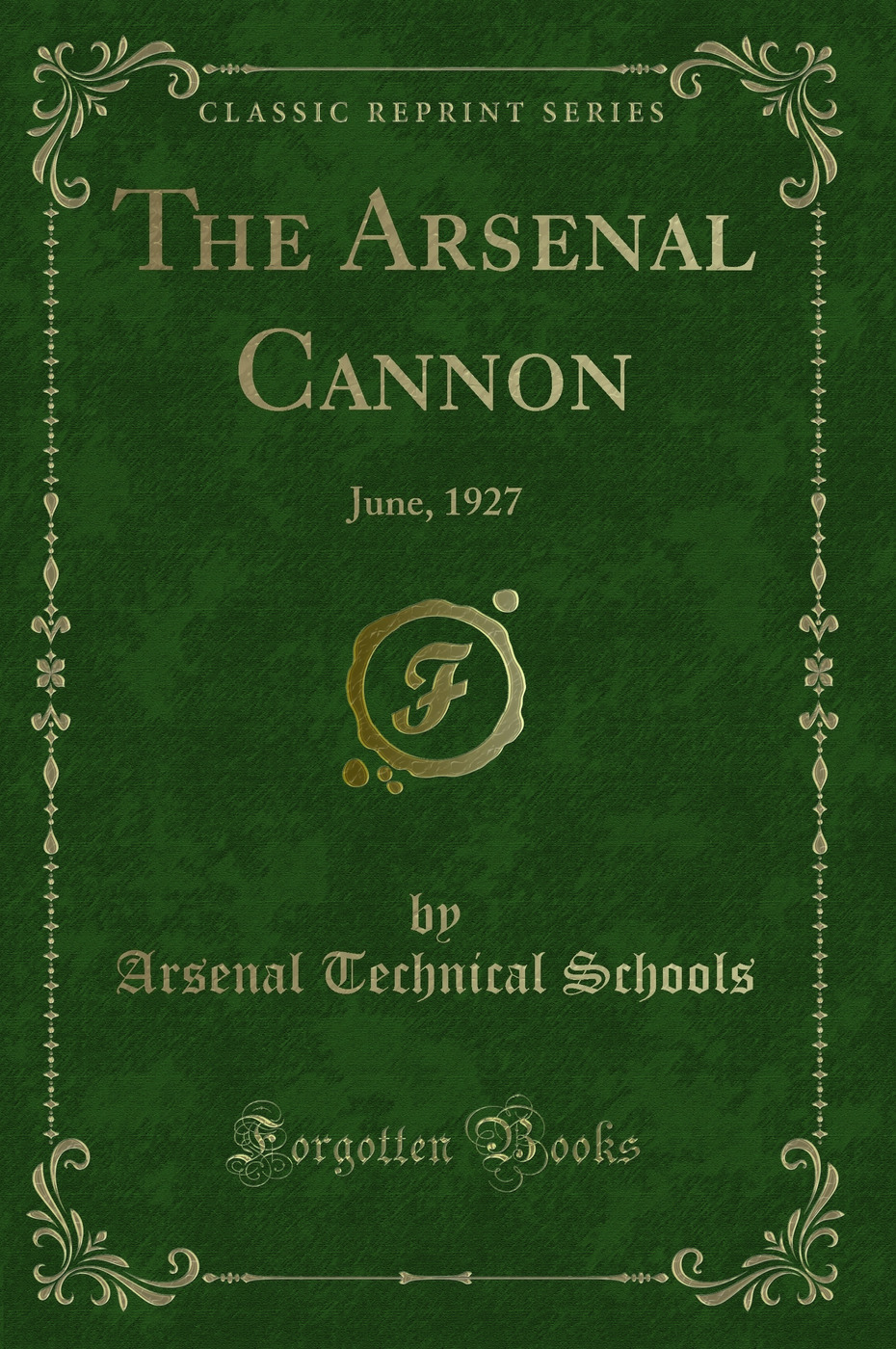 The Arsenal Cannon: June, 1927 (Classic Reprint)