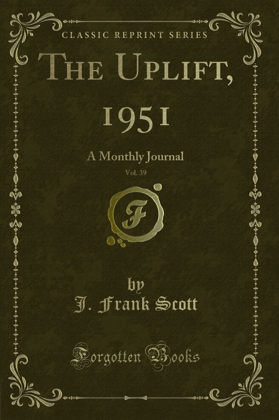 The Uplift, 1951, Vol. 39: A Monthly Journal (Classic Reprint)