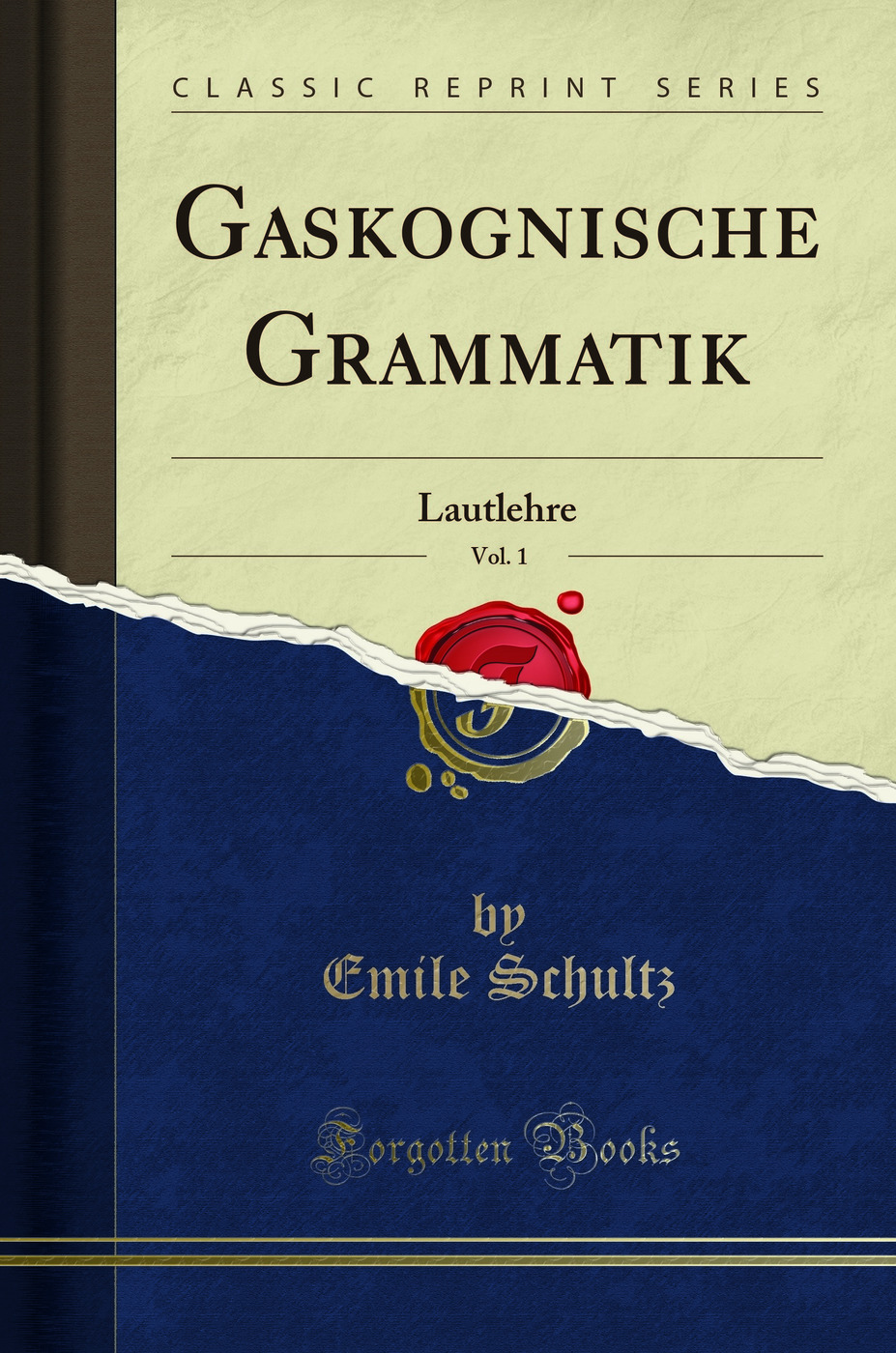 Gaskognische Grammatik, Vol. 1: Lautlehre (Classic Reprint)