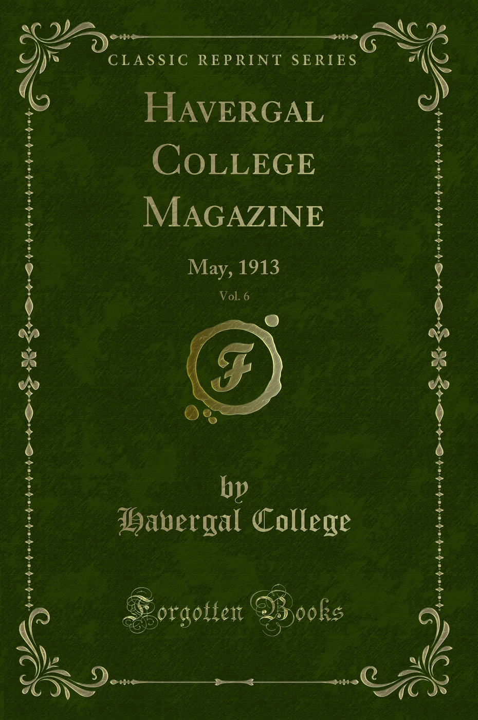 Havergal College Magazine, Vol. 6: May, 1913 (Classic Reprint)