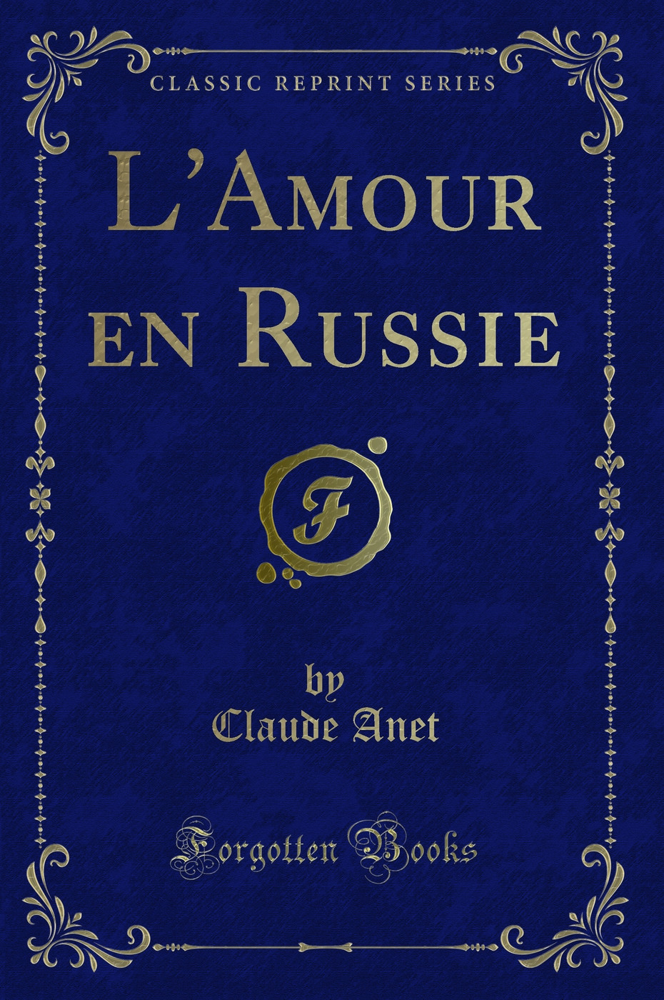 L'Amour en Russie (Classic Reprint)