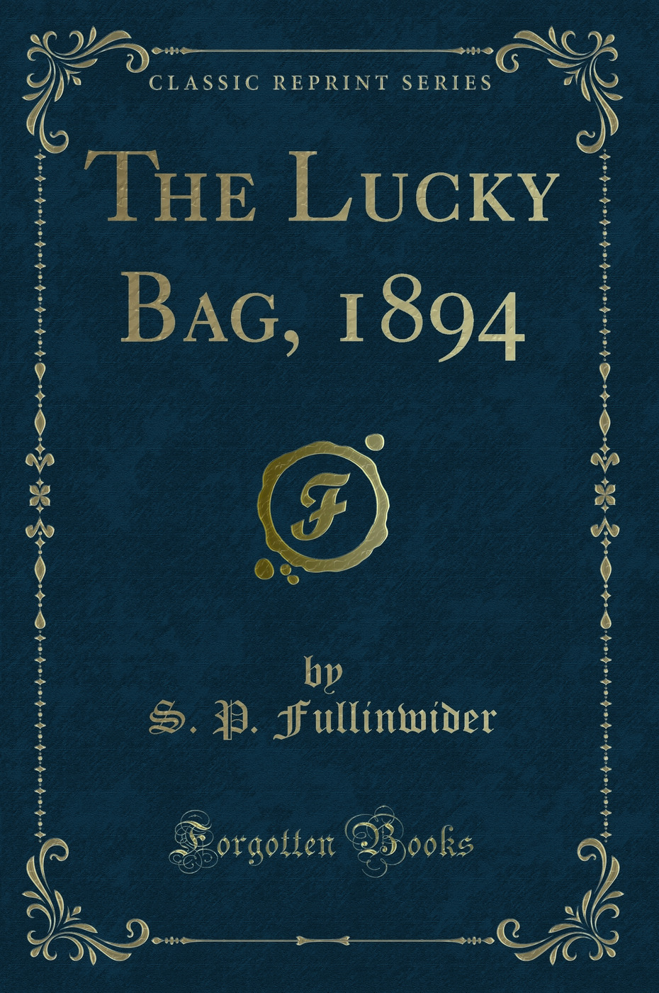 The Lucky Bag, 1894 (Classic Reprint)