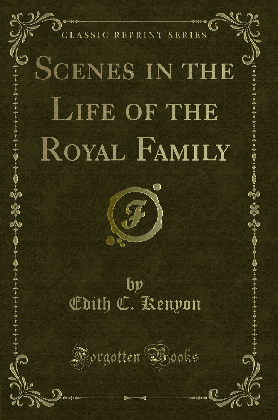 Scenes in the Life of the Royal Family (Classic Reprint)