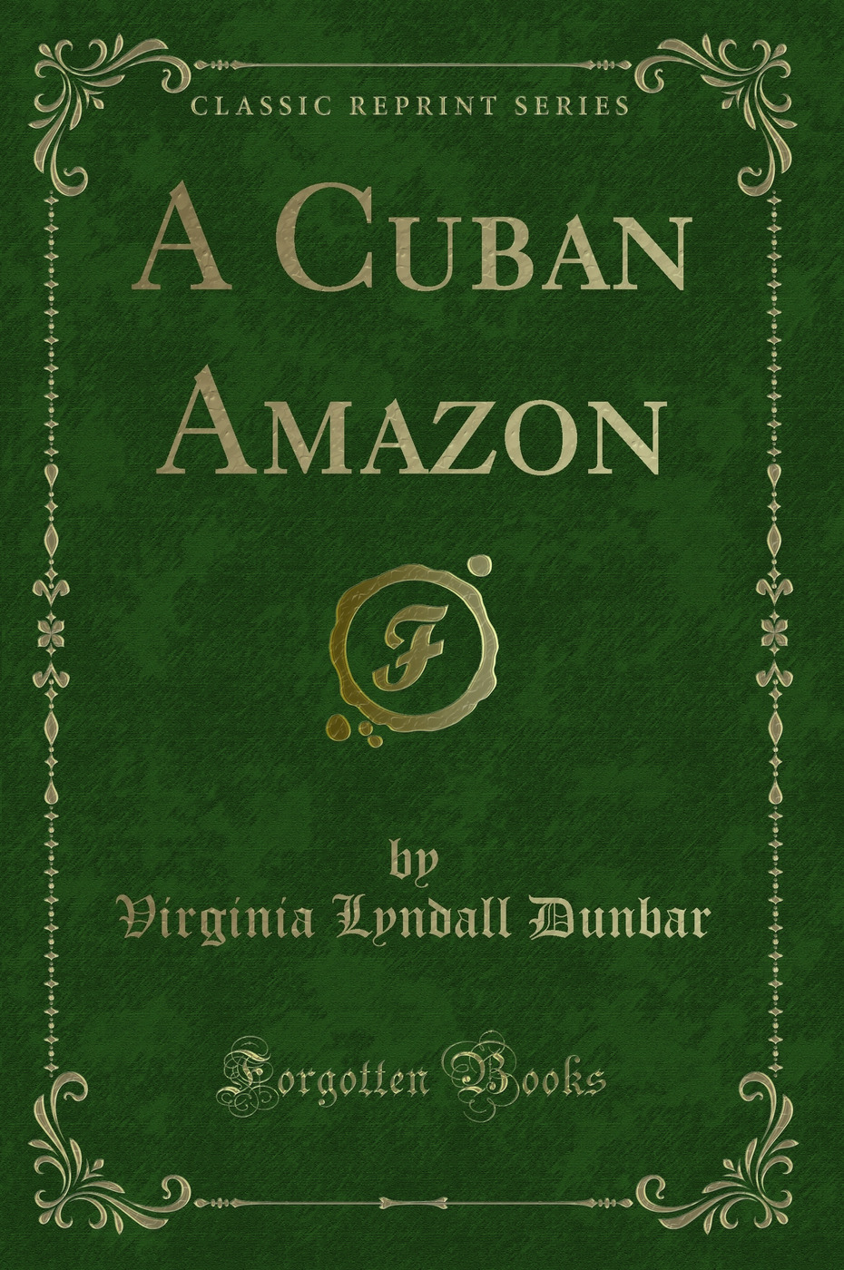 A Cuban Amazon (Classic Reprint)