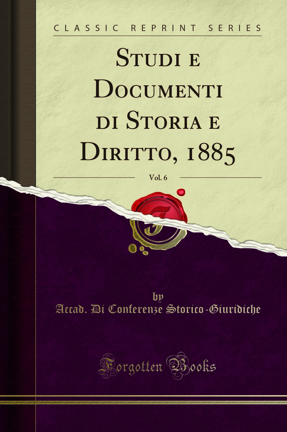 Studi e Documenti di Storia e Diritto, 1885, Vol. 6 (Classic Reprint)