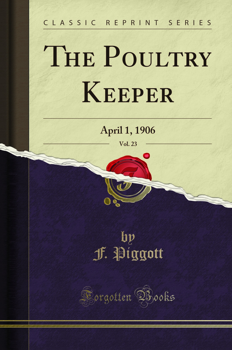The Poultry Keeper, Vol. 23: April 1, 1906 (Classic Reprint)