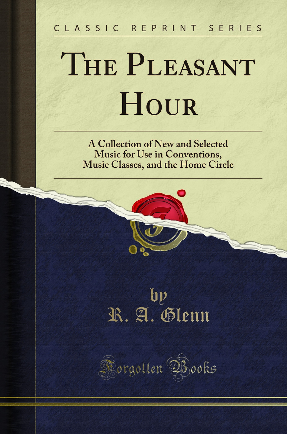 The Pleasant Hour: A Collection of New and Selected Music for Use in Conventions, Music Classes, and the Home Circle (Classic Reprint)