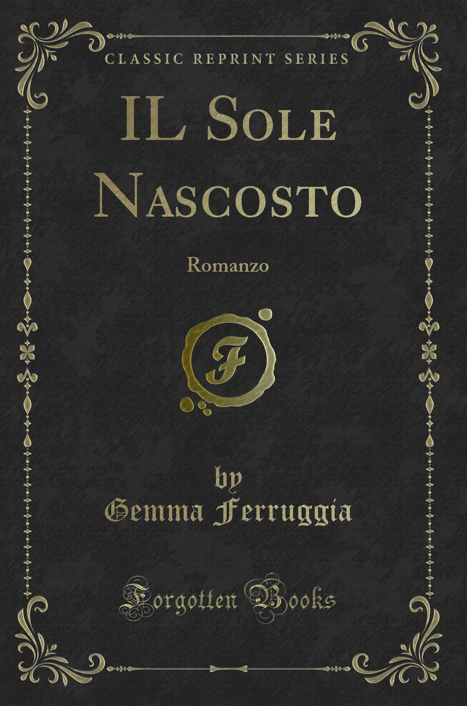 IL Sole Nascosto: Romanzo (Classic Reprint)