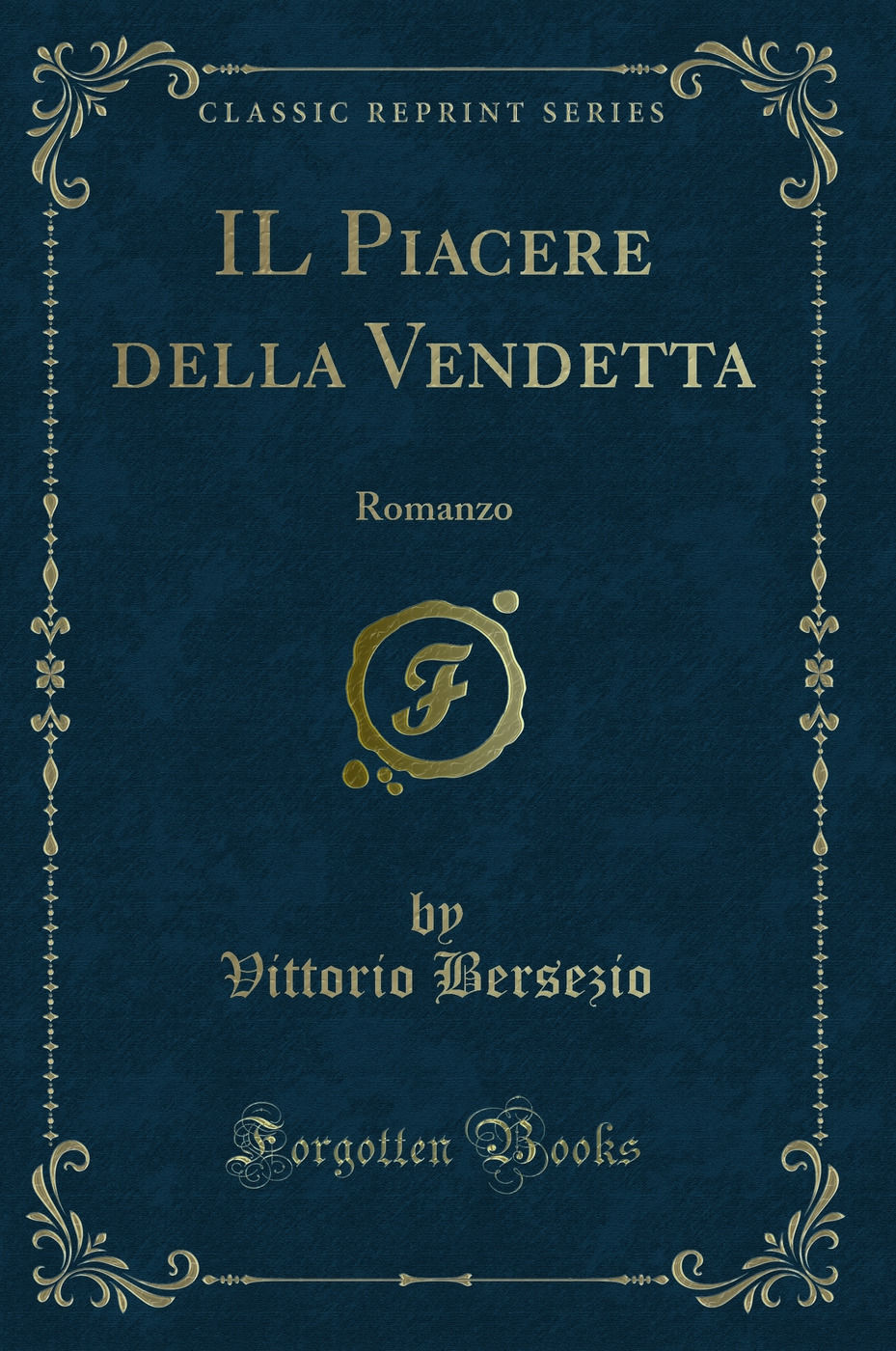 IL Piacere della Vendetta: Romanzo (Classic Reprint)