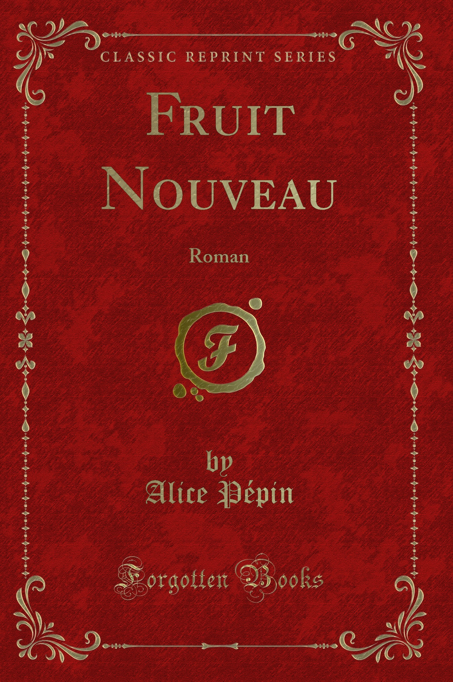 Fruit Nouveau: Roman (Classic Reprint)
