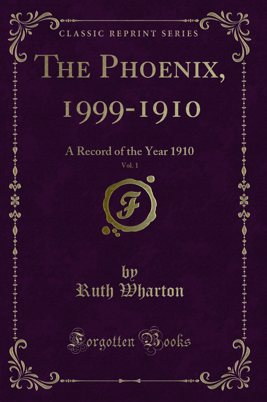 The Phoenix, 1999-1910, Vol. 1: A Record of the Year 1910 (Classic Reprint)