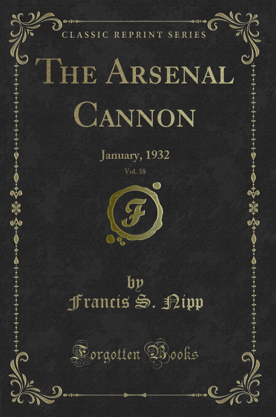 The Arsenal Cannon, Vol. 38: January, 1932 (Classic Reprint)