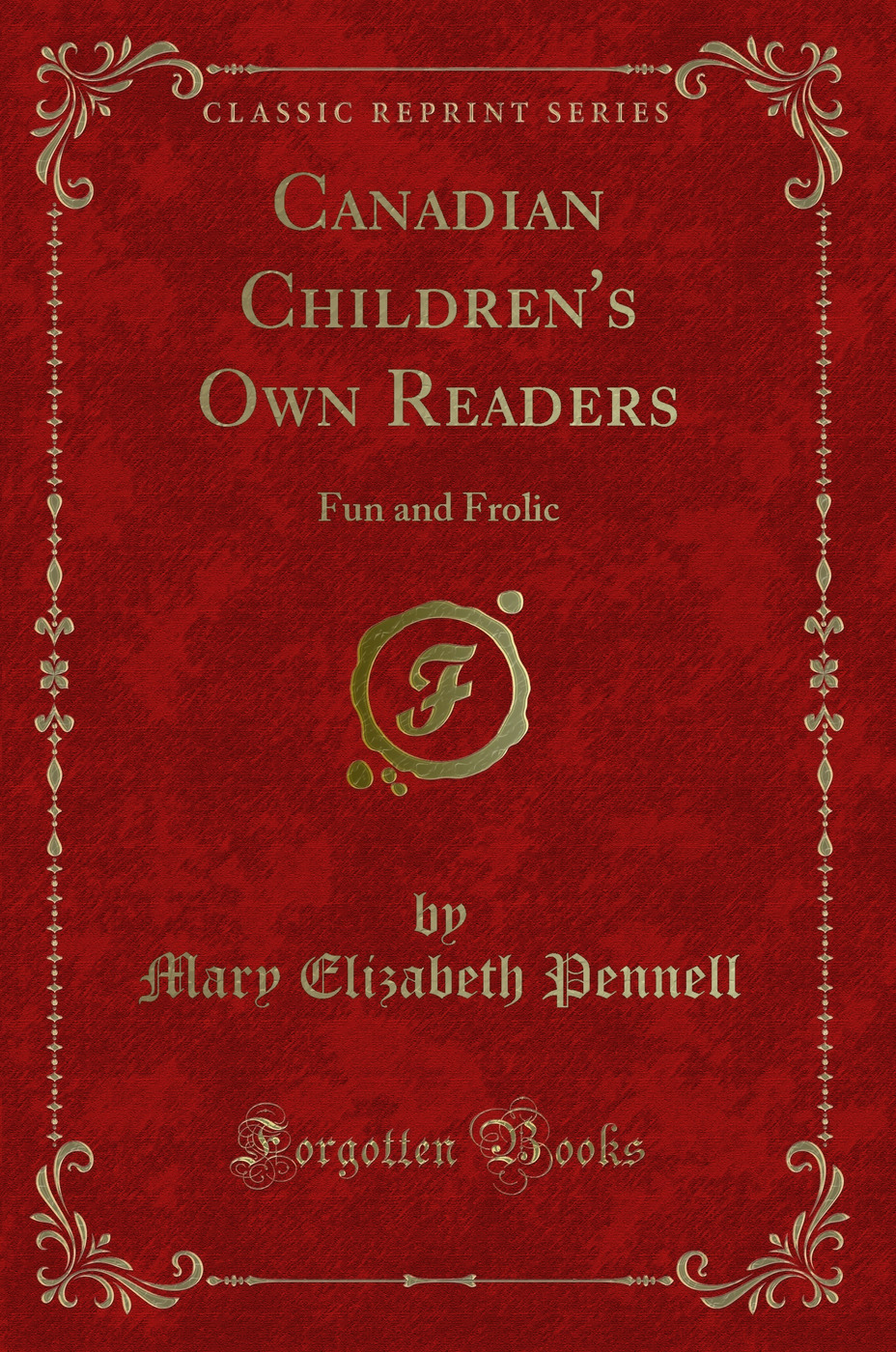 Canadian Children's Own Readers: Fun and Frolic (Classic Reprint)